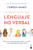 La gran guía del lenguaje no verbal: Domina tus relaciones presenciales y virtuales… / The Great Guide to Nonverbal Communication (Spanish Edition) by Teresa Baró, 9786076390979