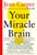Your Miracle Brain (Maximize Your Brainpower *Boost Your Memory *Lift Your Mood *Improve Your IQ and Creativity *Prevent and Reverse Mental Aging) by Jean Carper, 9780060984403