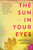 The Sun in Your Eyes (A Novel) by Deborah Shapiro, 9780062435590