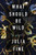 What Should Be Wild (A Novel) by Julia Fine, 9780062684141