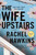 The Wife Upstairs (A Novel) by Rachel Hawkins, 9781250468949