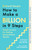How to Make a Billion in Nine Steps (INSTANT SUNDAY TIMES BESTSELLER) by Richard Harpin, 9780349445403