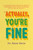 Actually You're Fine (A Compassionate, Practical Approach to Maximizing Your Child's Potential in a World of Overdiagnosis) by Dr. Katie Davis, 9781538775622