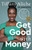 Get Good with Money (10 Simple Steps to Becoming Financially Whole) by Tiffany the Budgetnista Aliche, 9780593232767