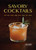 Savory Cocktails (Sour Spicy Herbal Umami Bitter Smoky Rich Strong) by Greg Henry, 9781612432229