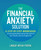 The Financial Anxiety Solution (A Step-by-Step Workbook to Stop Worrying about Money, Take Control of Your Finances, and Live a Happier Life) by Lindsay Bryan-Podvin, 9781646040070