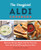 The Unofficial ALDI Cookbook (Delicious Recipes Made with Fan Favorites from the Award-Winning Grocery Store) by Jeanette Hurt, 9781646041244