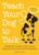Teach Your Dog to Talk (A Beginner's Guide to Training Your Dog to Communicate with Word Buttons) by Stephanie Rocha, 9781646042548