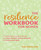 The Resilience Workbook for Women (A Transformative Guide to Discover Your Inner Strength, Conquer Adversity, and Achieve Your Goals) by Hope Kelaher, 9781646045051