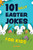 101 Silly Easter Jokes for Kids (Miniature Edition) by Keith Riegert, Editors of Ulysses Press, 9781646046164