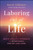 Laboring Out of Life (A Death Doula's Approach to Intentional End-of-Life Care) by Kacie Gikonyo, 9781394355730