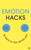 Emotion Hacks (50 Ways to Feel Better Fast) by Dr. Ryan Martin, 9781786788672