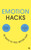 Emotion Hacks (50 Ways to Feel Better Fast) by Ryan Martin, 9781786788672