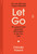 Let Go (50 Lessons from Japanese Minimalism to Set You Free) by Daisuke Yosumi, 9780593995280