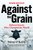Against the Grain (Defiant Giants Who Changed the World) by Terry O'Reilly, 9781443471497