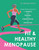 Fit & Healthy Menopause (A Brain-Body Approach to Running and Training from Perimenopause to SuperAging) by Kristina Pinto, 9781646048786
