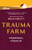 Trauma Farm (A Rebel History of Rural Life) - 9781778404269 by Brian Brett, Kate Harris, 9781778404269