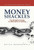 Money Shackles (The Breakout Guide to Alternative Investing) by Dutch Mendenhall, Dutch Mendenhall, 9781954759282