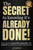 Secret to Knowing It's Already Done! (How to Become Powerful, Masterful, & in Control of Your Life in a World of Distractions) by Alex Morton, Alex Morton, 9781954759794