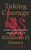 Taking Courage (A New Look at an Old American Virtue) by Elizabeth D. Samet, 9781324098461
