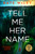 Tell Me Her Name by Kate Wiley, 9781837001613