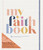 My Faith Book by Shanna Noel, Shanna Noel, 9781644548189
