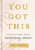 You Got This (90 Devotions to Equip and Empower Hardworking Women (A 90-Day Devotional) - The Perfect Gift for Christian Women) by Melissa Horvath, 9781644549889