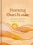 Morning Gratitude (Inspiring Moments to Start Your Day (A 100-Day Prayer Devotional to Energize Your Spirit and Cultivate a Life of Thankfulness)) by Pray.com, 9798886024371