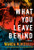 What You Leave Behind (A Novel) - 9780063359734 by Wanda M. Morris