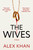 The Wives (An absolutely nail-biting mystery thriller that will have you on the edge of your seat) by Alex Khan, 9798217270385