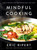 Mindful Cooking (Simple Recipes for Nurturing Body and Soul: A Plant-Based Cookbook) by Eric Ripert, 9780593978269