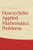 How to Solve Applied Mathematics Problems by B. L. Moiseiwitsch, 9780486479279