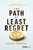 The Path of Least Regret (Decide with Clarity. Move Forward with Confidence.) by Parul Somani, 9798887507460