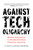 Against Tech Oligarchy (Worker Resistance in the World's Most Powerful Industry) by JS Tan, Clarissa Redwine, 9798888908570