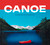 Canoe (A Collection of Canadian Art) by Anne Ewen, Rod Green, Grit McCreath, Scott McCreath, 9781773272948
