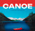 Canoe (A Collection of Canadian Art) by Anne Ewen, Rod Green, Grit McCreath, Scott McCreath, 9781773272948