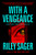 With a Vengeance (A Novel) by Riley Sager, 9780593472422