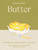Butter (Celebrating the golden ingredient, with recipes) by Eve Hemingway, Richard Snapes, Grant Harrington, 9781837838103
