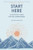 Start Here (A practical guide for the overwhelmed) by Kerry Makin-Byrd, 9781408783221