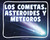 Los cometas, meteoros y asteroides (Comets, Meteors, and Astroids) (Spanish Edition) by Lisa J. Amstutz, 9798875296970