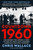 Countdown 1960 (The Behind-the-Scenes Story of the 312 Days that Changed America's Politics Forever) - 9780593852217 by Chris Wallace, Mitch Weiss, 9780593852217