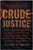 Crude Justice (How I Fought Big Oil and Won, and What You Should Know About the New Environmental Attack on America) - 9781637749395 by Stuart H. Smith, 9781637749395