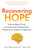 Recovering Hope (Science-Based Tools for Long-Term Healing from Depression, Anxiety, and Addiction) by Clay Olsen, Jacob Hess, 9798893962017