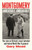 Montgomery: Unbeatable, Unbearable (The story of Britain's most talented and feared WW2 general) by Gary Mead, 9781408878583