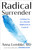 Radical Surrender (Letting Go in a World Addicted to Control) by Anna Lembke, MD, 9798217044795