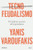 Tecnofeudalismo: El sigiloso sucesor del capitalismo / Technofeudalism: What Killed Capitalism (Spanish Edition) by Yanis Varoufakis, Marta Valdivieso, 9786076391747