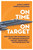 On Time on Target (How Teams and Targets Can Cut Through Complexity and Get Things Done . . . The Fighter Pilot Way) by James D. Murphy, Christian Boucousis, 9781760293840
