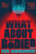 What About the Bodies (A Novel) by Ken Jaworowski, Ken Jaworowski, 9780802168429