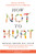 How Not to Hurt (Discover the Foods Scientifically Proven to Fight Pain) by Michael Greger, M.D., FACLM, 9781250385802