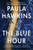 The Blue Hour (A Novel) by Paula Hawkins, 9780063396531